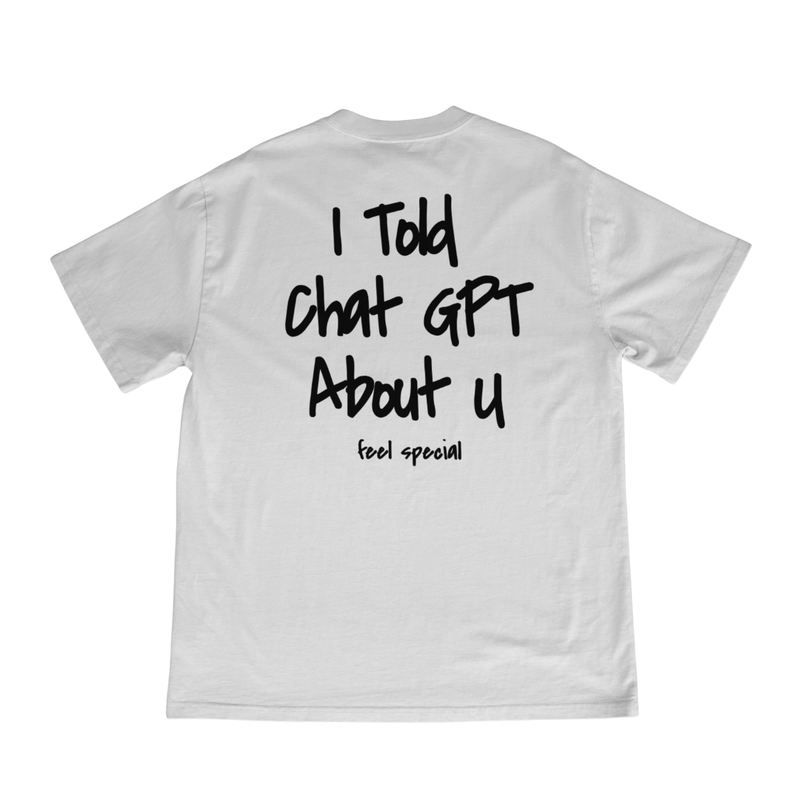 T-shirt Unisex I Told ChatGPT About You